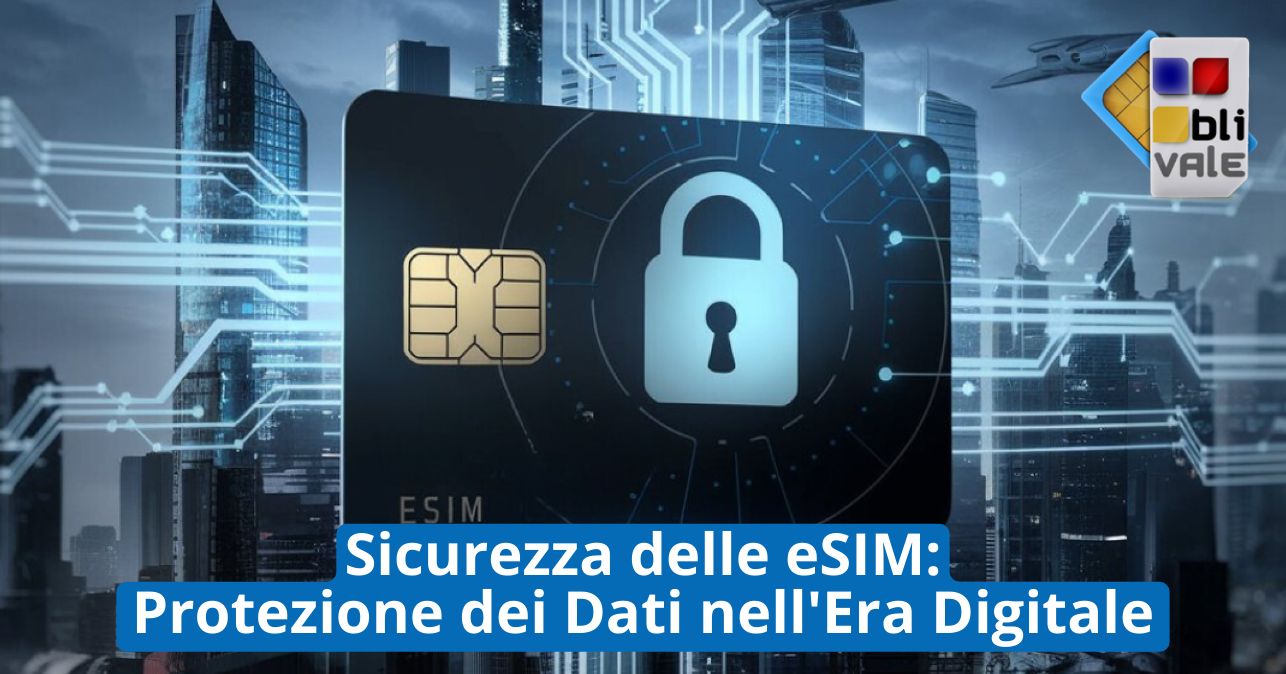 blivale_image_it_Sicurezza delle eSIM Protezione dei Dati_643x337 BLIVALE Blog: Guides and tips for worry-free travel - Results from #230